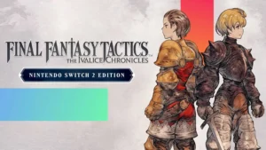 FINAL FANTASY TACTICS – THE IVALICE CHRONICLES: Η αναγέννηση ενός Θρύλου στο Nintendo Switch 2